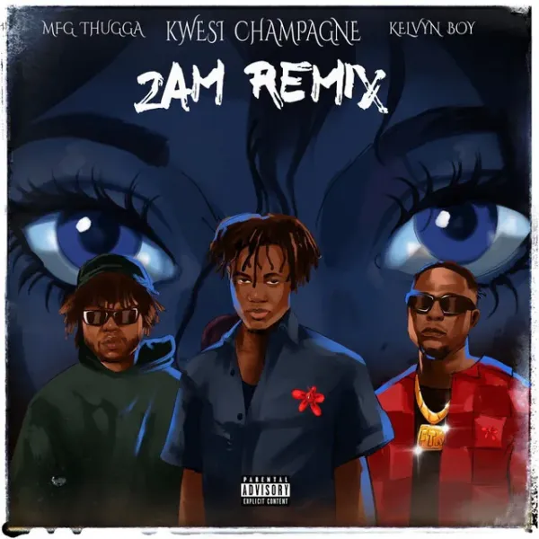 Kwesi-Champagne-2AM-Remix-ft-Kelvyn-Boy-MFG-THUGGA-mp3-image